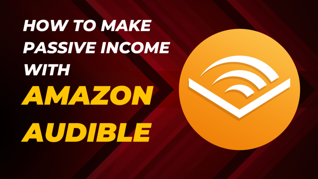 how-to-make-passive-income-with-amazon-audible